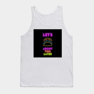 Lets taco about this later Tank Top